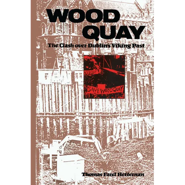 Wood Quay: The Clash over Dublin's Viking Past