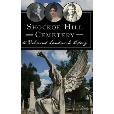 Shockoe Hill Cemetery: A Richmond Landmark History