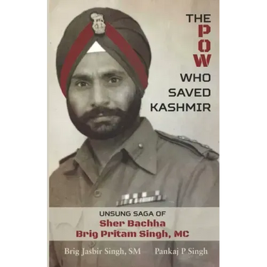 The POW Who Saved Kashmir: Unsung Saga of Sher Bachha Brig Pritam Singh, MC