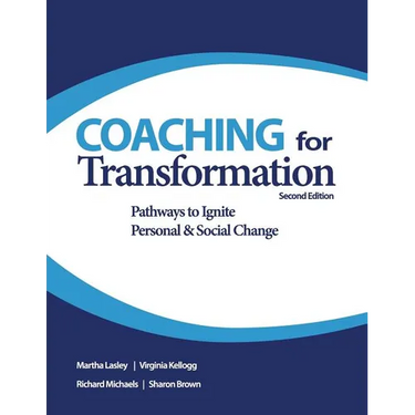 Coaching for Transformation: Pathways to Ignite Personal & Social Change