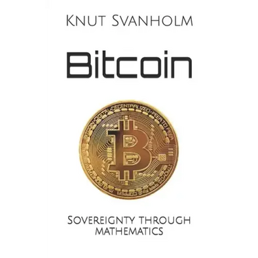 Bitcoin: Sovereignty through mathematics