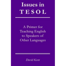 Issues in TESOL: A primer for teaching English to speakers of other languages