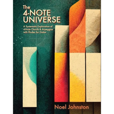 The 4-Note Universe: A Systematic Exploration of 4-Note Chords & Arpeggios with Études for Guitar