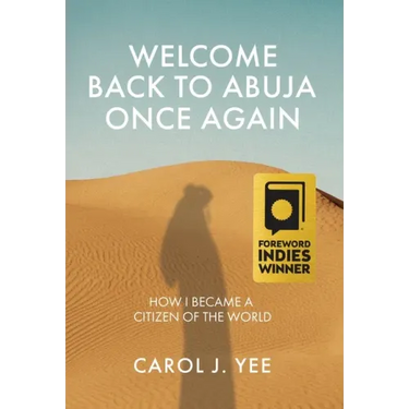 Welcome Back to Abuja Once Again: How I Became a Citizen of the World