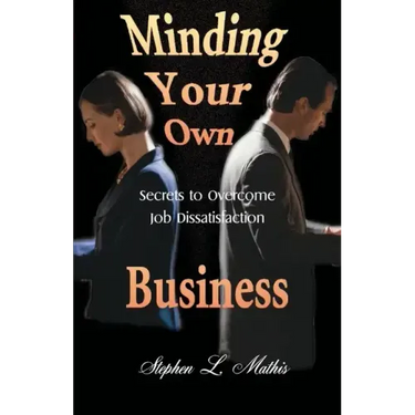 Minding Your Own Business: Secrets to Overcome Job Dissatisfaction