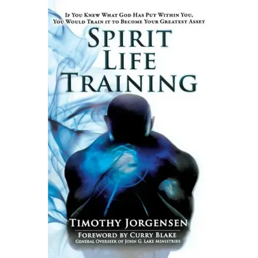 Spirit Life Training: If You Knew What God Has Put Within You, You Would Train It to Become Your Greatest Asset