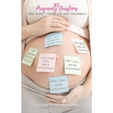 101 Pregnancy Questions You Didn't Think To Ask Yourself: A Q&A for every pregnant and expecting mom to ensure a safe birth and healthy newborn baby