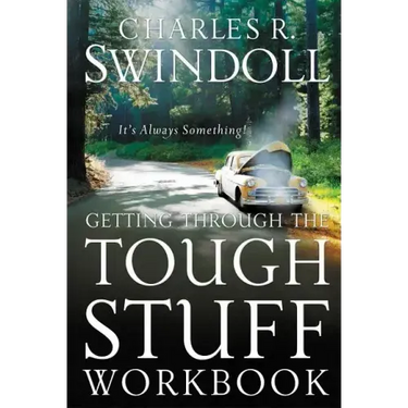 Getting Through the Tough Stuff Workbook: It's Always Something
