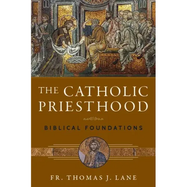 The Catholic Priesthood: Biblical Foundations