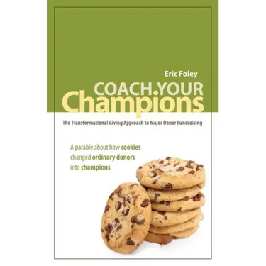 Coach Your Champions: The Transformational Giving Approach to Major Donor Fundraising