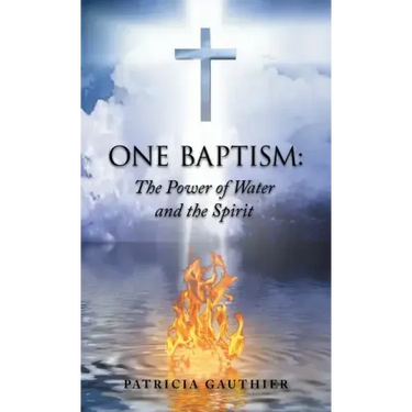 One Baptism: The Power of Water and the Spirit
