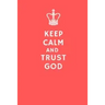 Keep Calm and Trust God