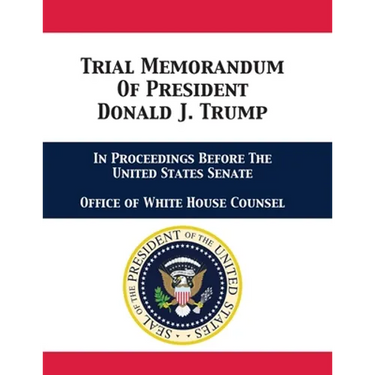 Trial Memorandum Of President Donald J. Trump: In Proceedings Before The United States Senate