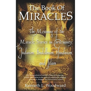 The Book of Miracles: The Meaning of the Miracle Stories in Christianity, Judaism, Buddhism, Hinduism and Islam
