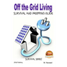 Off the Grid Living - Survival and Prepping Guide