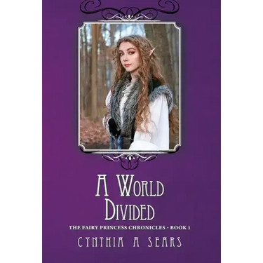 A World Divided: The Fairy Princess Chronicles - Book 1