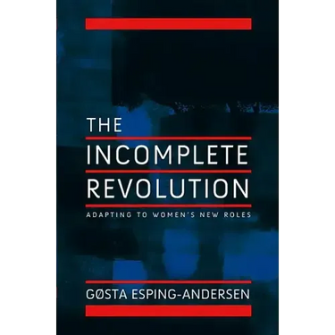 Incomplete Revolution: Adapting Welfare States to Women's New Roles