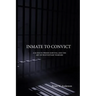 Inmate to Convict: A Guide to Prison Survival and The Art of Penitentiary Warfare