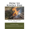 How to Kindle Fire (How to Start a Fire)