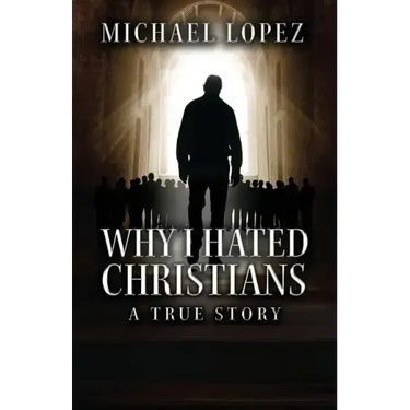 Why I Hated Christians: A True Story