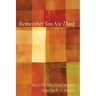 Remember You Are Dust