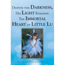 Despite the Darkness, His Light Remains: The Immortal Heart of Little Lu