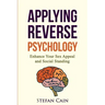 Applying Reverse Psychology - Enhance Your Sex Appeal and Social Standing