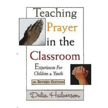 Teaching Prayer in the Classroom: Experiences for Children and Youth
