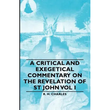 A Critical and Exegetical Commentary on the Revelation of St John Vol I