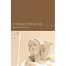 A Theology of Pastoral Care