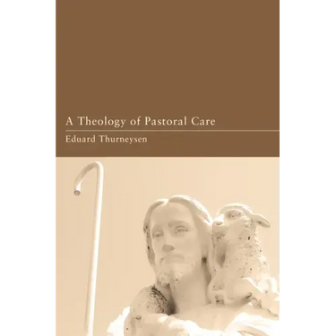 A Theology of Pastoral Care