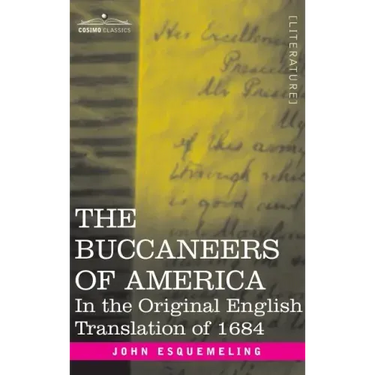 The Buccaneers of America: In the Original English Translation of 1684