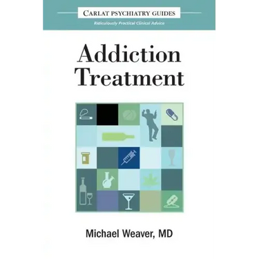 The Carlat Guide to Addiction Treatment: Ridiculously Practical Clinical Advice