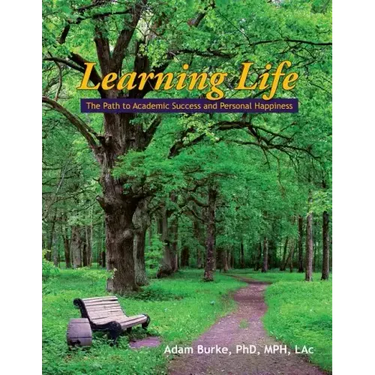 Learning Life: The Path to Academic Success and Personal Happiness