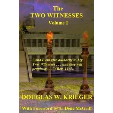 THE TWO WITNESSES - Vol. I: I will give authority to my Two Witnesses....