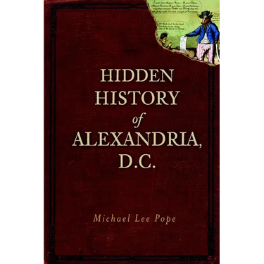 Hidden History of Alexandria, D.C.