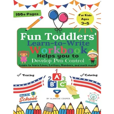 Fun Toddlers Learn to Write Workbook: Helps you to Develop Pen Control. Learn to trace Lines, Letters, Numbers, and much more!