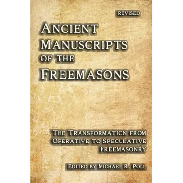 Ancient Manuscripts of the Freemasons: The Transformation from Operative to Speculative Freemasonry