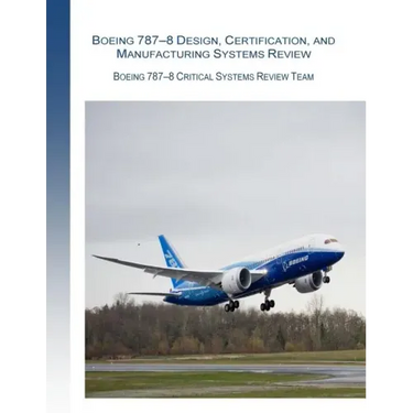 Boeing 787-8 Design, Certification, and Manufacturing Systems Review: Boeing 787-8 Critical System Review Team