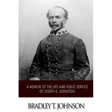 A Memoir of the Life and Public Service of Joseph E. Johnston