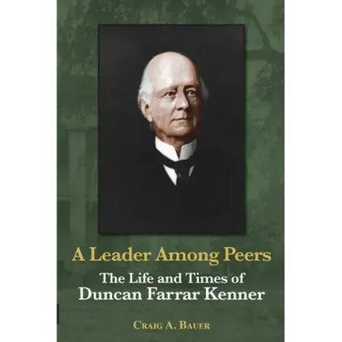 A Leader Among Peers: The Life and Times of Duncan Farrar Kenner