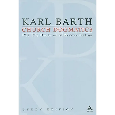 Church Dogmatics Study Edition 26: The Doctrine of Reconciliation IV.2 § 67-68