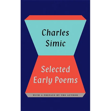 Selected Early Poems of Charles Simic