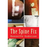The Spine Fix: Life lessons on overcoming spinal surgery and improving your quality of life
