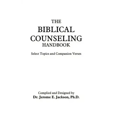 The Biblical Counseling Handbook: Select Topics and Companion Verses