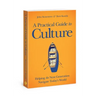A Practical Guide to Culture: Helping the Next Generation Navigate Today's World