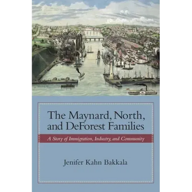 The Maynard, North, and DeForest Families: A Story of Immigration, Industry, and Community