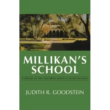 Millikan's School: A History of the California Institute of Technology