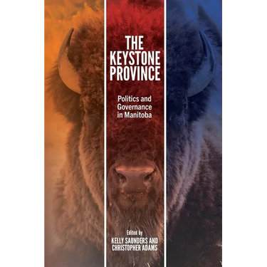 The Keystone Province: Politics and Governance in Manitoba