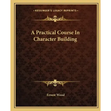 A Practical Course in Character Building